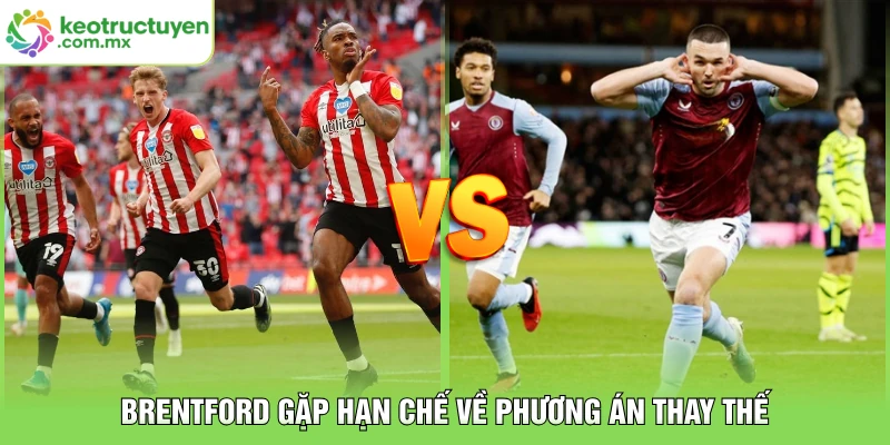 Brentford gặp hạn chế về phương án thay thế