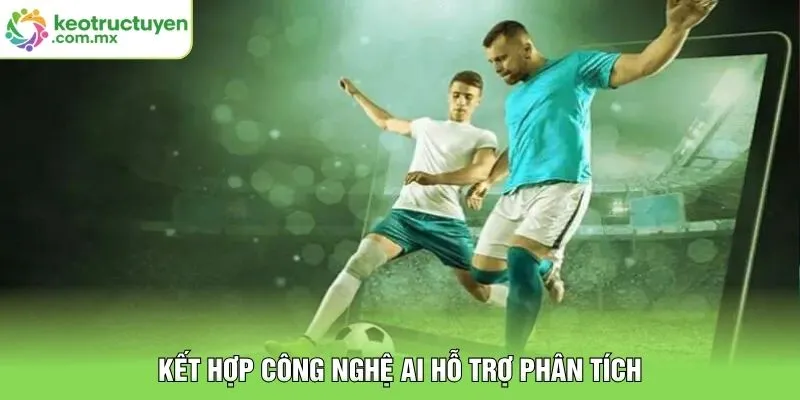 Kết hợp công nghệ AI hỗ trợ phân tích