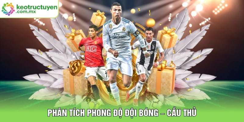 Phân tích phong độ đội bóng – cầu thủ